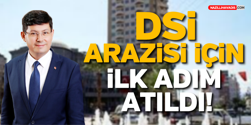 DSİ arazisinin Nazilli Belediyesi tahsisi için ilk adım atıldı