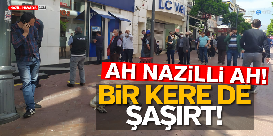 NAZİLLİ YİNE ŞAŞIRTMADI! HER YER İNSAN HER YER KUYRUK!