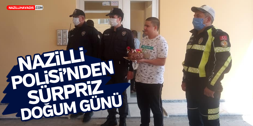 NAZİLLİ POLİSİ'NDEN SÜRPRİZ DOĞUM GÜNÜ