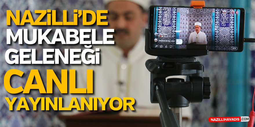 NAZİLLİ’DE MUKABELE GELENEĞİ CANLI YAYINLANIYOR