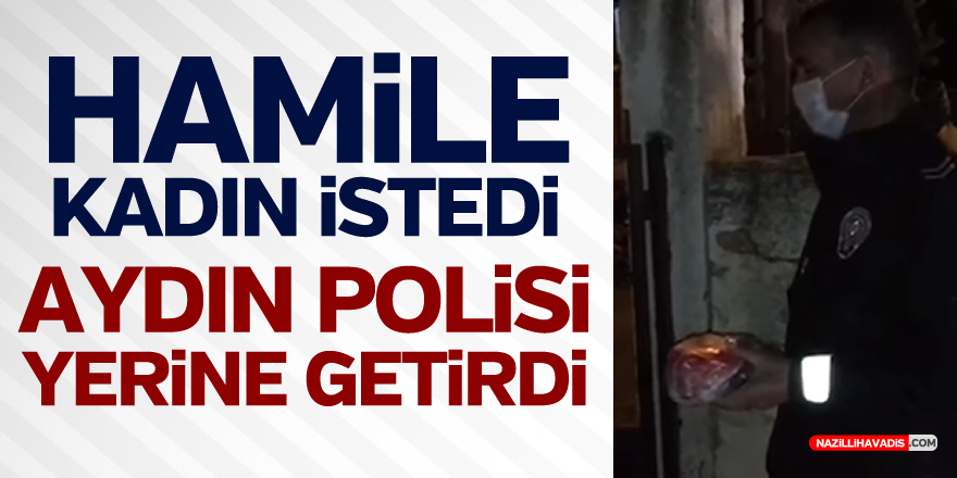 Hamile Gelini İçin ‘Çikolata’ İstedi Aydın Polisi Yerine Getirdi