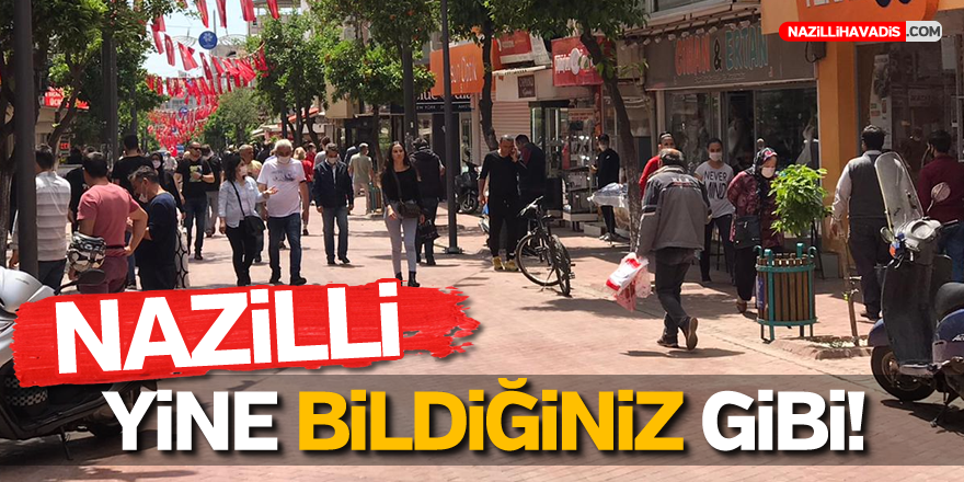 NAZiLLİ YİNE BİLDİĞİNİZ GİBİ!