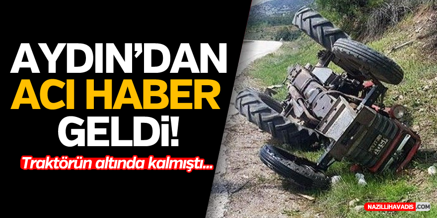 AYDIN'DAN ACI HABER GELDİ!