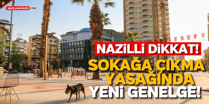 İÇİŞLERİ BAKANLIĞI'NDAN SOKAĞA ÇIKMA YASAĞI GENELGESİ