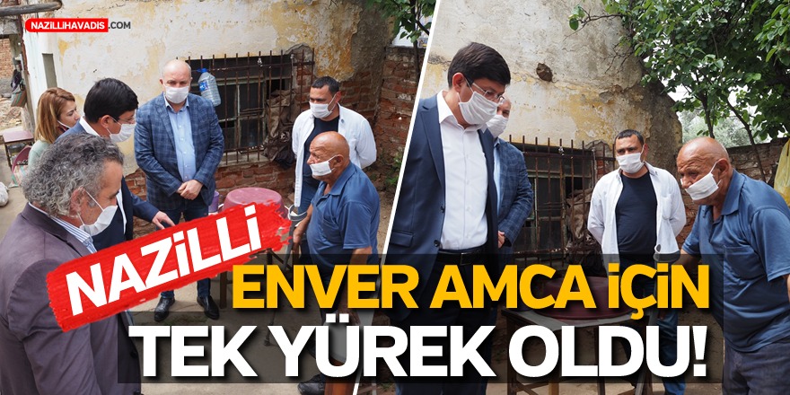 NAZİLLİ’DE KAYMAKAMLIK VE BELEDİYE ENVER YÜKSELEN İÇİN TEK YÜREK OLDU