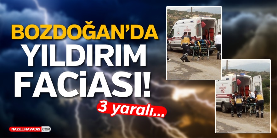 BOZDOĞAN’DA YILDIRIM FACİASI! BİR AİLE YOK OLUYORDU!