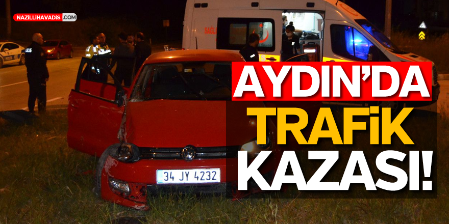 AYDIN'DA TRAFİK KAZASI! 3 YARALI...