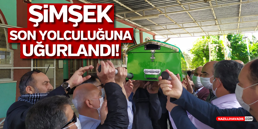 ŞİMŞEK SON YOLCULUĞUNA UĞURLANDI!