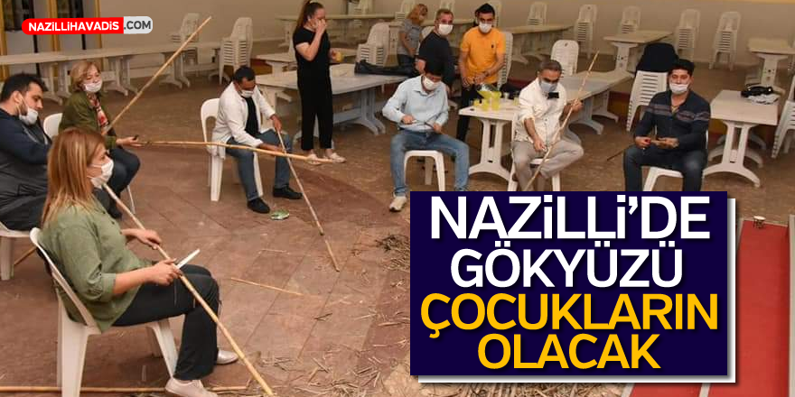 Nazilli'de gökyüzü çocukların olacak!