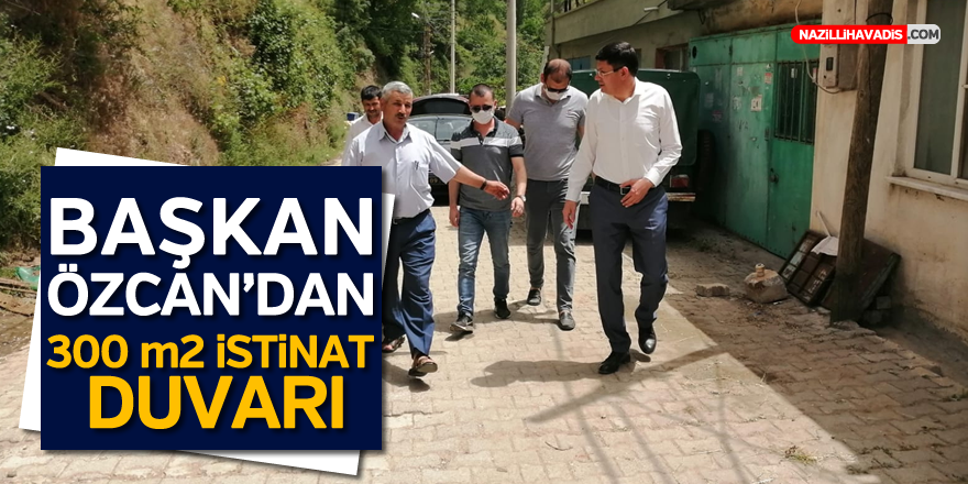 BAŞKAN ÖZCAN’DAN 300 METREKARELİK İSTİNAT DUVARI HİZMETİ