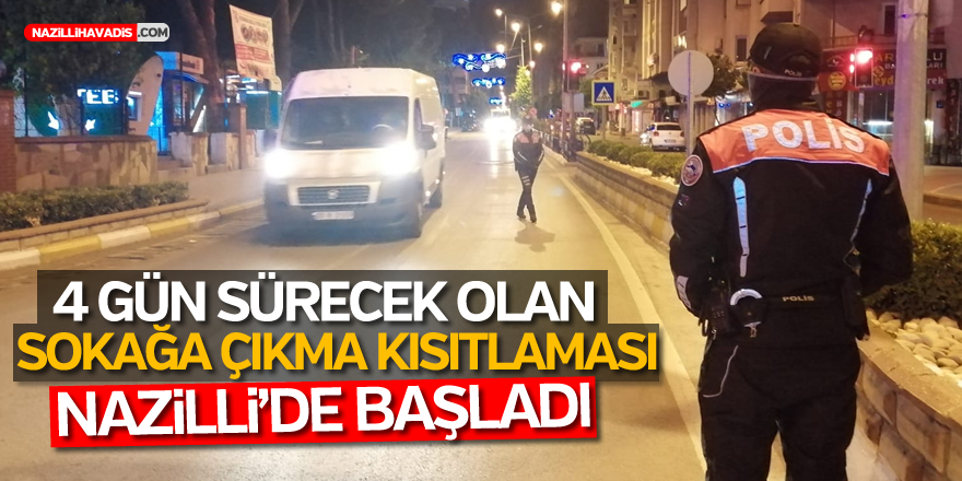 NAZİLLİ'DE SOKAĞA ÇIKMA KISITLAMASI BAŞLADI!