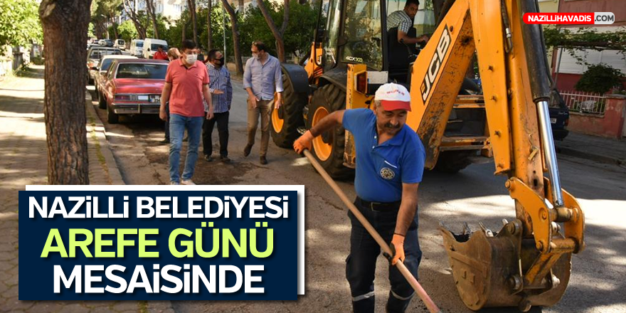 NAZİLLİ BELEDİYESİ AREFE GÜNÜ MESAİSİNDE