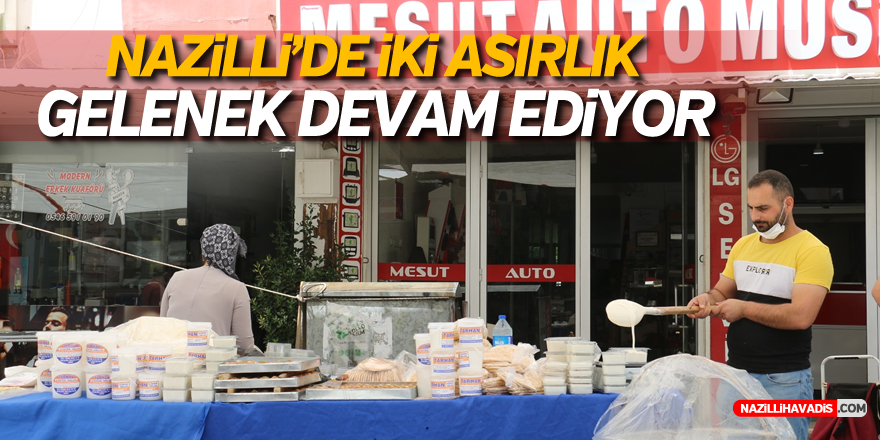 Nazilli’de 2 asırlık gelenek sürüyor