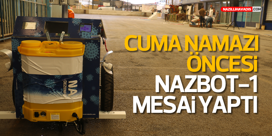 Cuma Namazı öncesi NAZBOT-1 Mesai  Yaptı