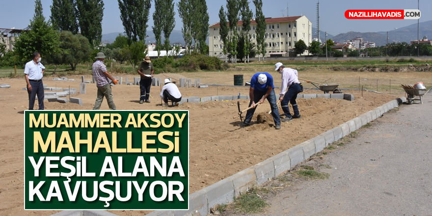 Muammer Aksoy Mahallesi yeşil alana kavuşuyor