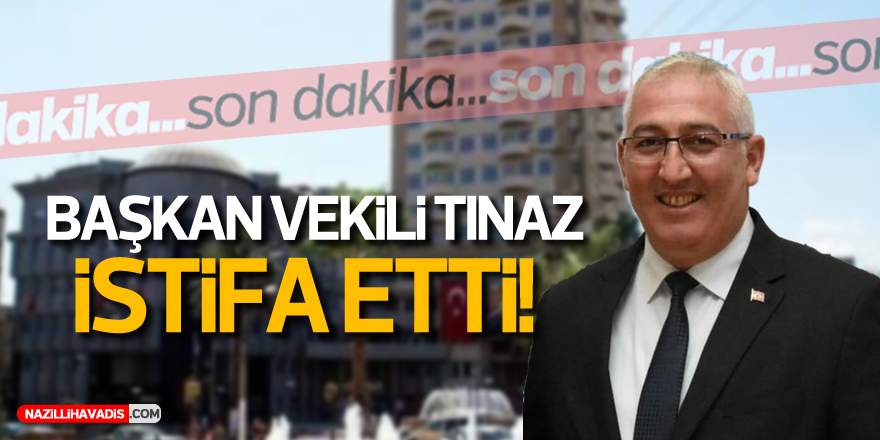 İYİ PARTİLİ TINAZ İSTİFA ETTİ