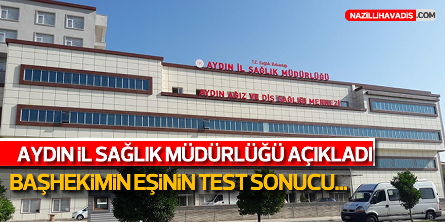 Başhekimin Eşinin Test Sonucu Açıklandı