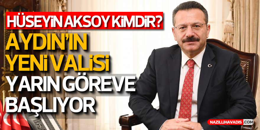 AYDIN'IN YENİ VALİSİ YARIN GÖREVE BAŞLIYOR...