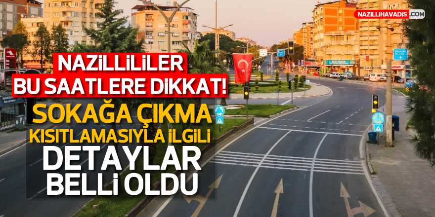 NAZİLLİLİLER BU SAATLERE DİKKAT!