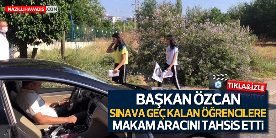 Sınava geç kalan öğrencilere makam aracını tahsis etti