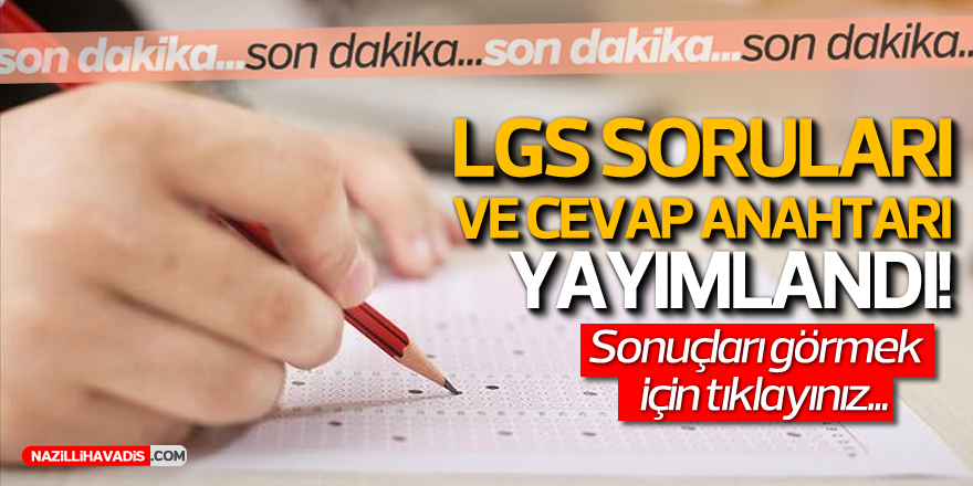 Son dakika! LGS soruları ve cevap anahtarı yayımlandı