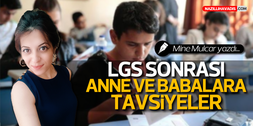 LGS Sonrası Anne ve Babalara Tavsiyeler