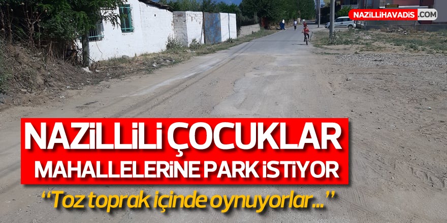 Nazilli’de Çocuklar Mahallelerine Park İstiyor