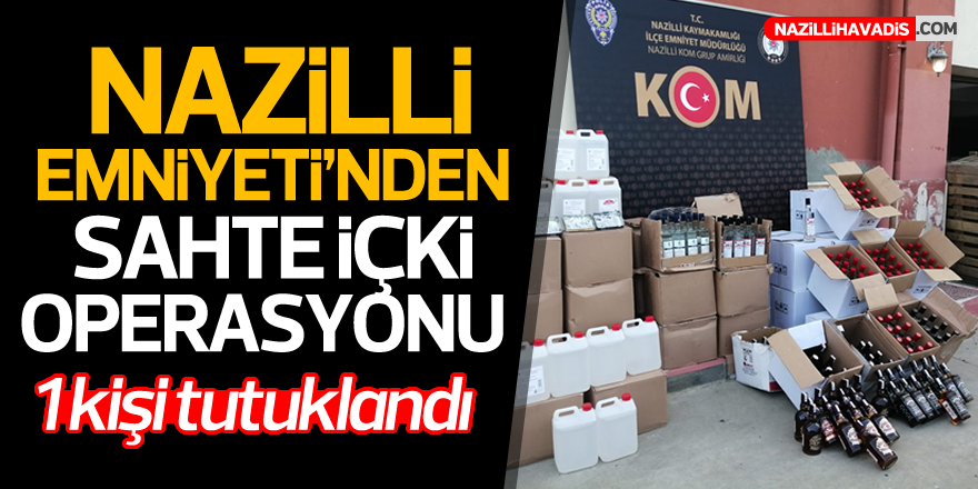 Nazilli Polisi’nden Sahte İçki Operasyonu