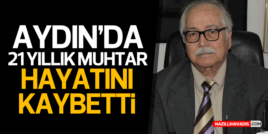 Sökenin Acı Günü..21 Yıllık Muhtar Zeki Acet Vefat Etti