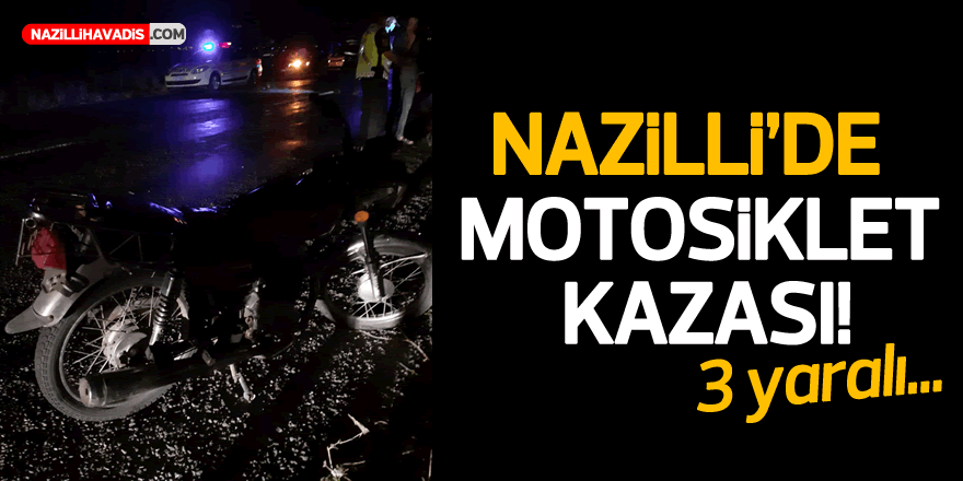 Nazilli'de motosiklet kazası: 3 yaralı