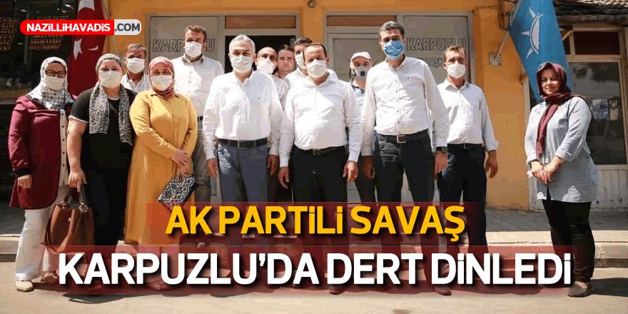 AK Partili Savaş, Karpuzlu'da Dert Dinledi