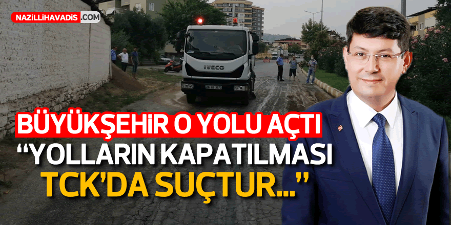 Aydın Büyükşehir Belediyesi kapatılan yolu açtı