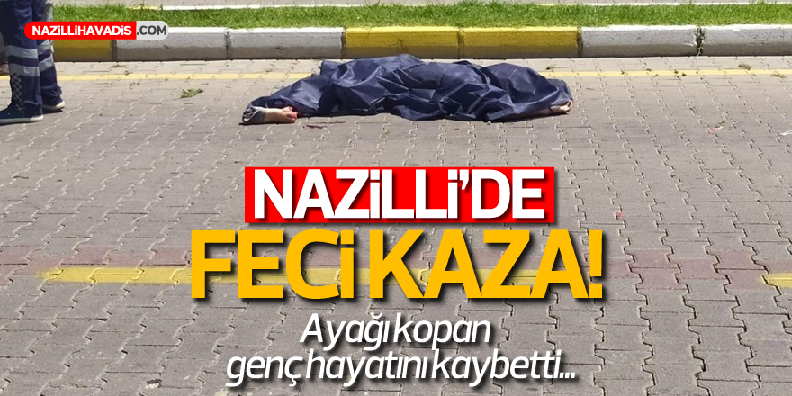 NAZİLLİ'DE FECİ KAZA! 1 ÖLÜ...