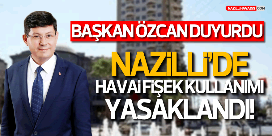 Nazilli’de Havai Fişek Kullanımı Yasaklanacak