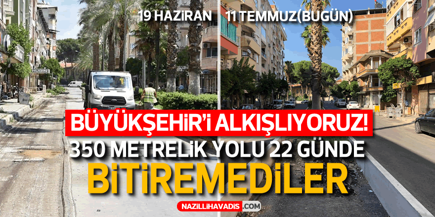 350 metrelik yolu 22 günde bitiremediler