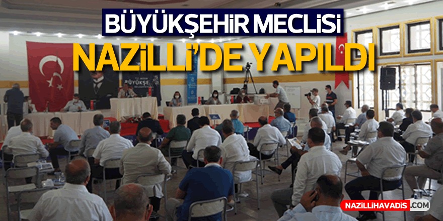 Aydın Büyükşehir Belediye Meclisi Temmuz Ayı Toplantısı Nazilli'de Yapıldı