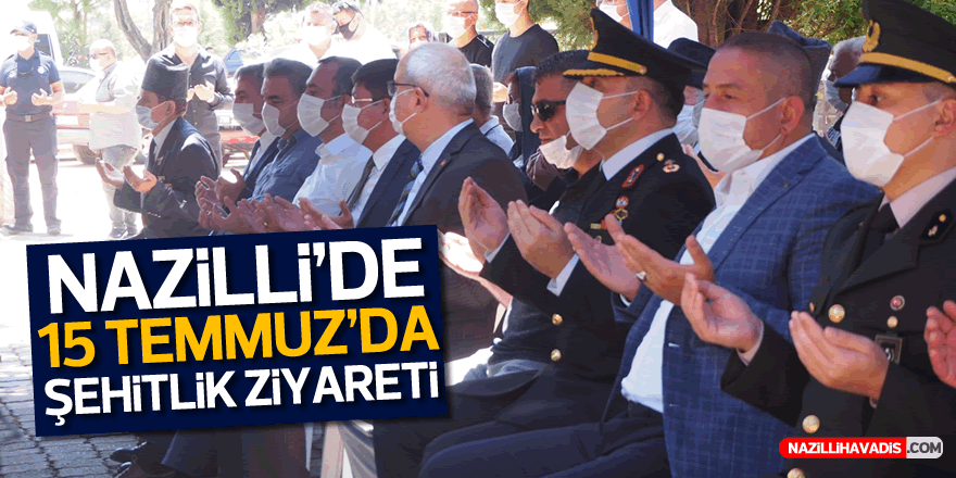 Nazilli'de 15 Temmuz'da şehitlik ziyareti