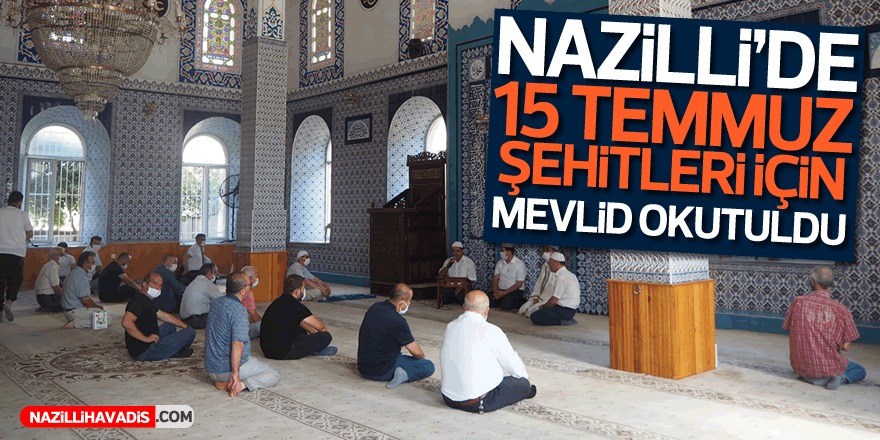 Nazilli’de 15 Temmuz Şehitleri Mevlidi Şerifle Anıldı