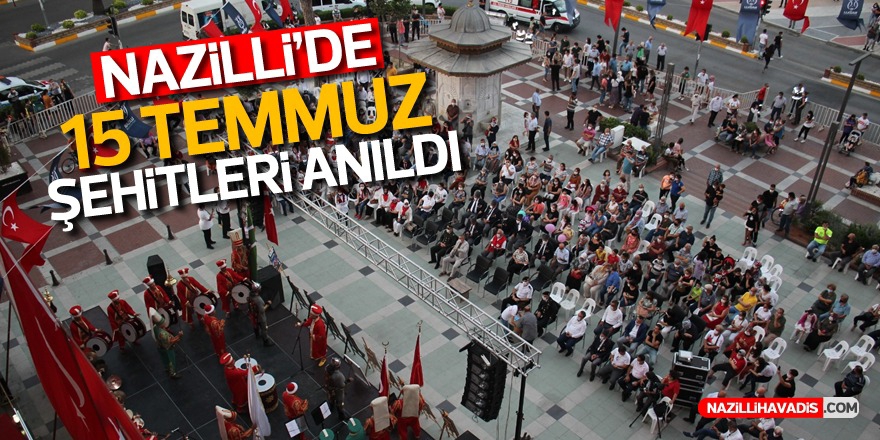 Nazilli'de 15 Temmuz Şehitleri Anıldı