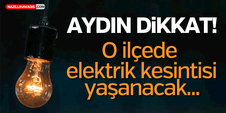 O ilçede elektrik kesintisi yaşanacak!