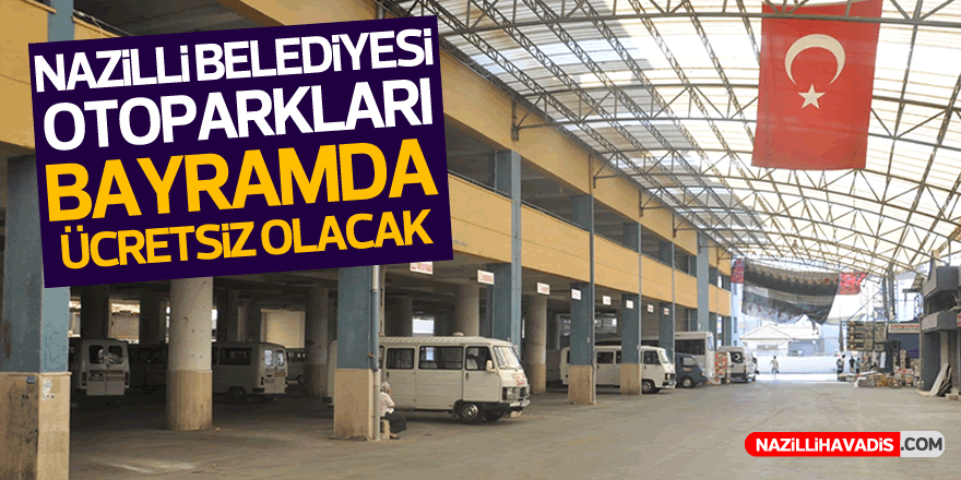 Nazilli Belediyesi otoparkları bayramda ücretsiz olacak