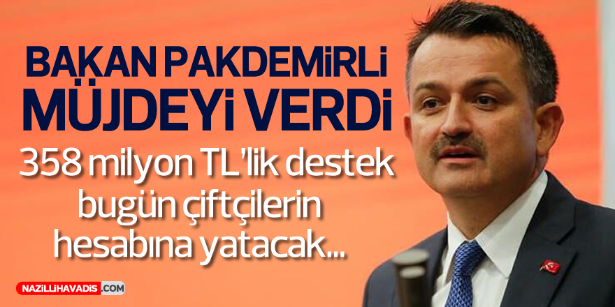 BAKAN PAKDEMİRLİ ÇİFTÇİLERE MÜJDEYİ VERDİ