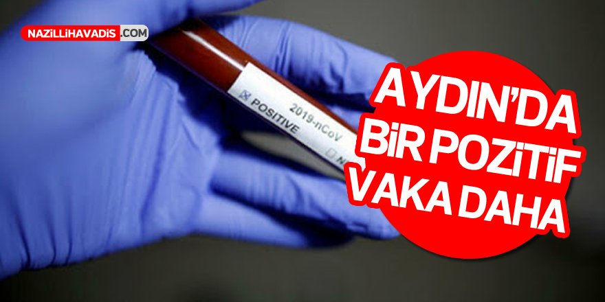 AYDIN DİKKAT! POZİTİF VAKA ALARMI