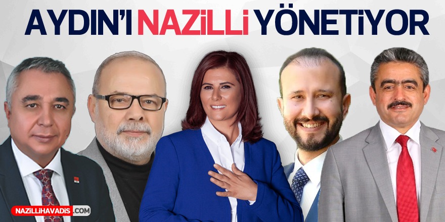 AYDIN’I NAZİLLİ YÖNETİYOR