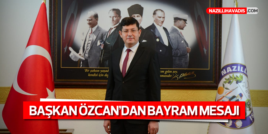 Başkan Özcan’dan bayram mesajı