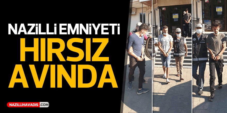 NAZİLLİ EMNİYETİ HIRSIZ AVINDA