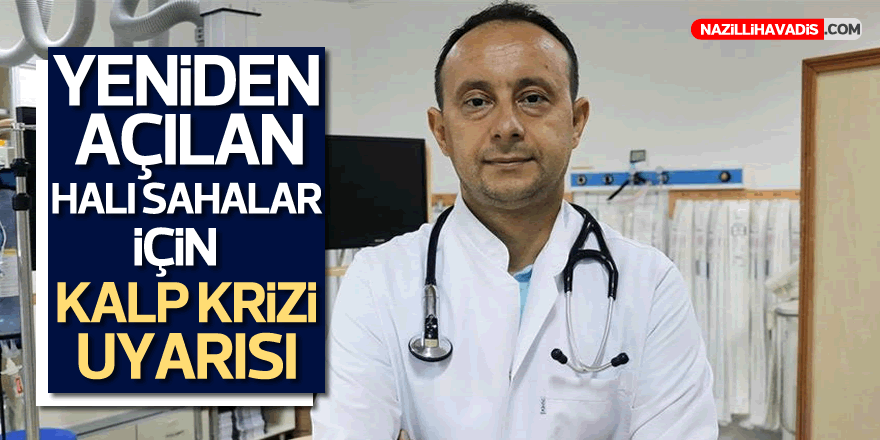 Yeniden açılan halı sahalar için 'kalp krizi' uyarısı