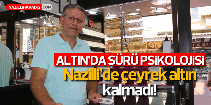 Nazilli’de çeyrek altın kalmadı, başkan açıkladı