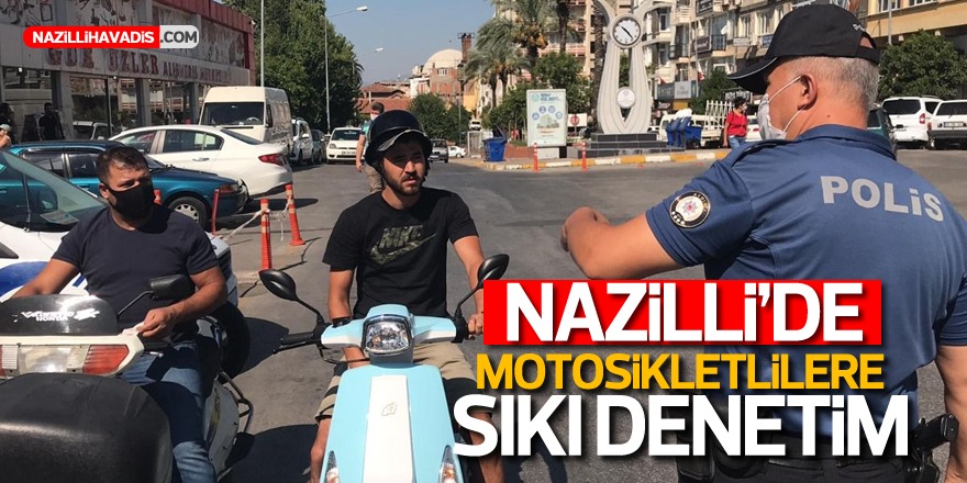 Nazilli’de motosikletli sürücülere sıkı denetim