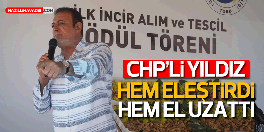 CHP’li  Hüseyin Yıldız hem eleştirdi hem el uzattı